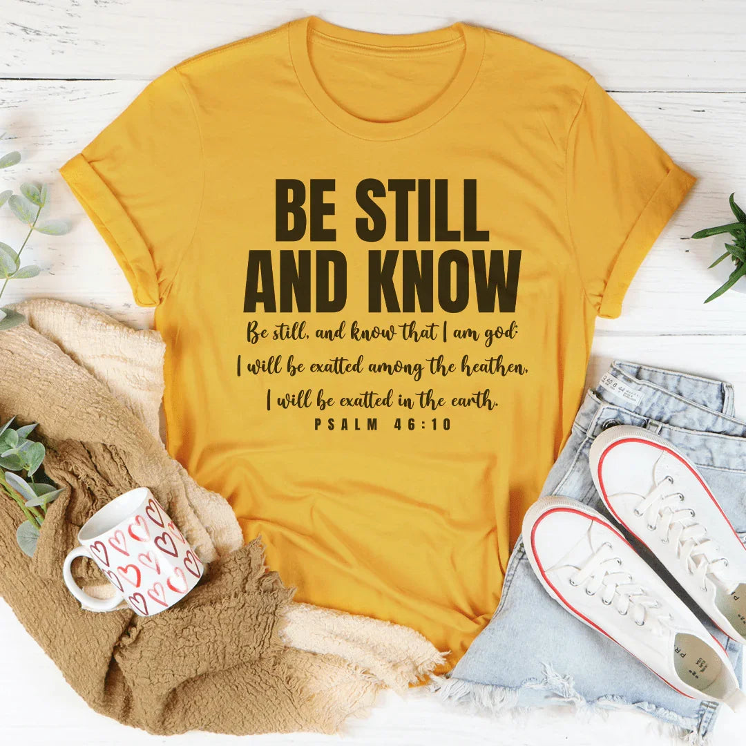 Be Still And Know Be Still And Know That I Am God Tee