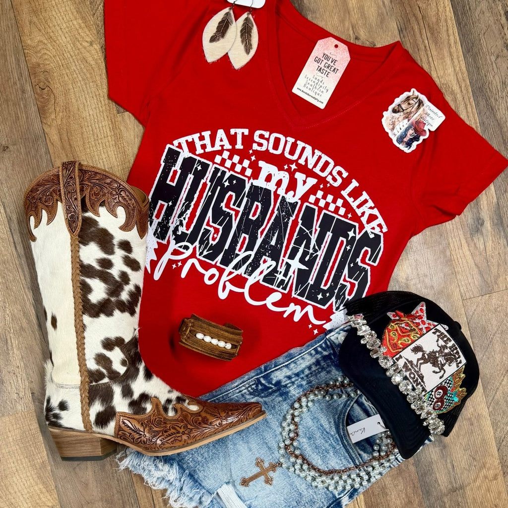 That Sounds Like My Husband’s Problem | Western V-Neck Graphic T-Shirt